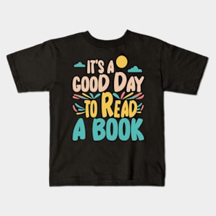 It's a Good Day to Read a Book Kids T-Shirt